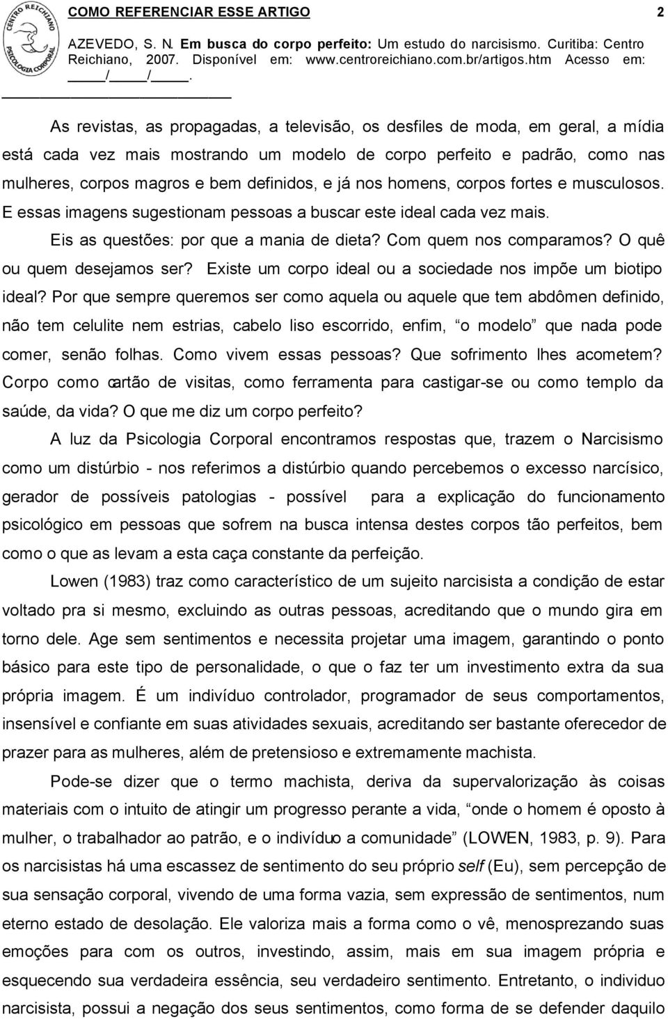 O quê ou quem desejamos ser? Existe um corpo ideal ou a sociedade nos impõe um biotipo ideal?