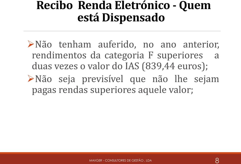 superiores a duas vezes o valor do IAS (839,44 euros); Não