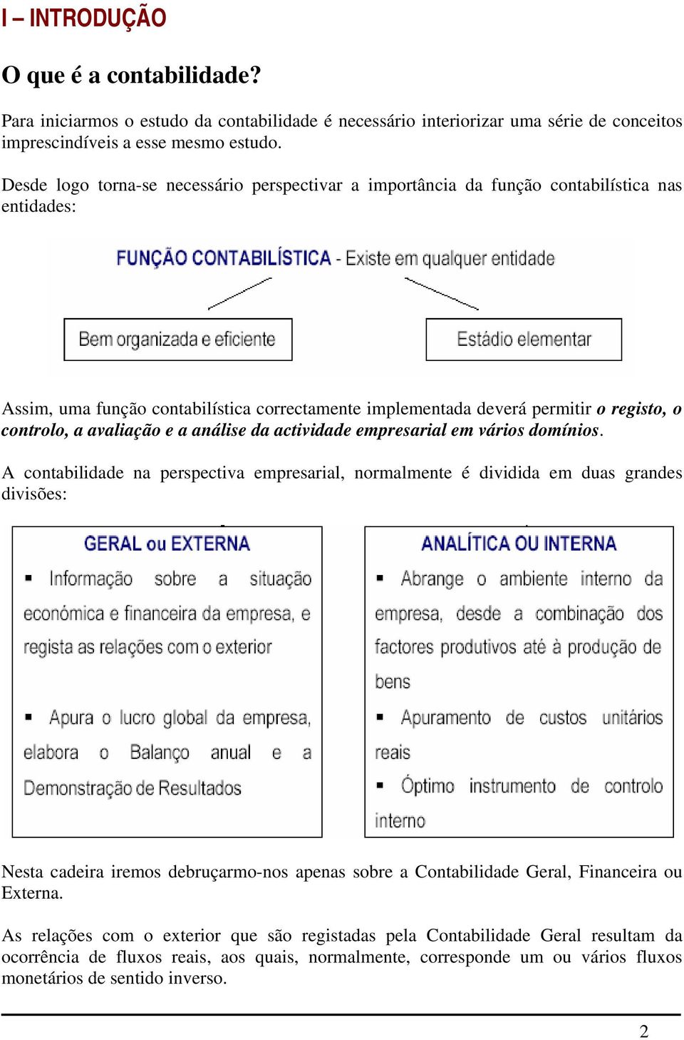 avaliação e a análise da actividade empresarial em vários domínios.