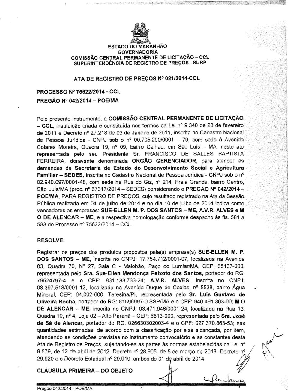 218 de 03 de Janeiro de 2011, inscrita no Cadastro Nacional de Pessoa Jurídica - CNPJ sob o n 00.705.