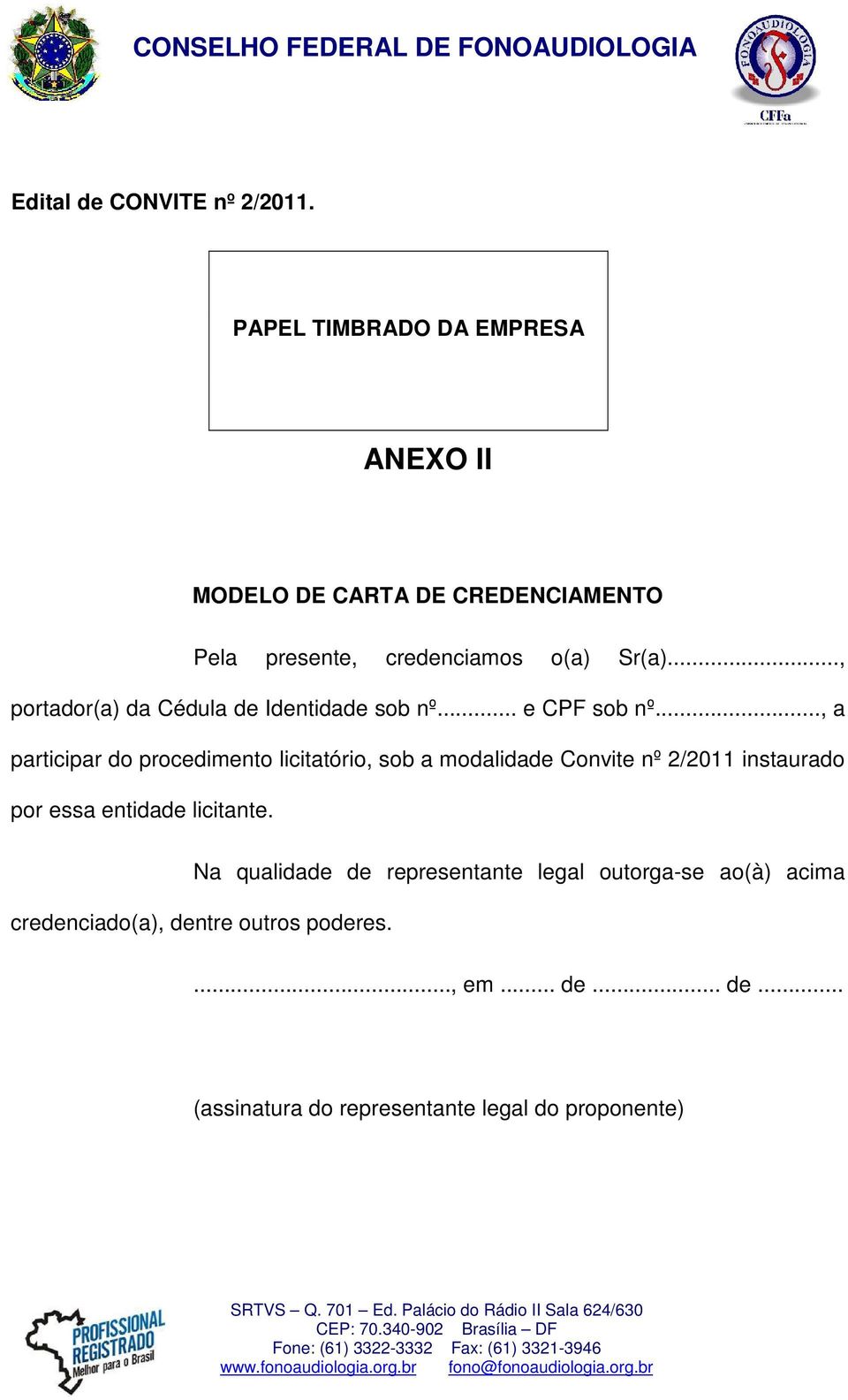 .., portador(a) da Cédula de Identidade sob nº... e CPF sob nº.