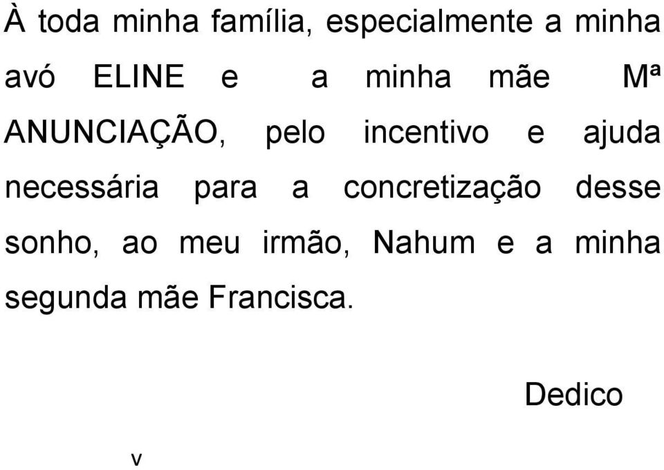 ajuda necessária para a concretização desse sonho,