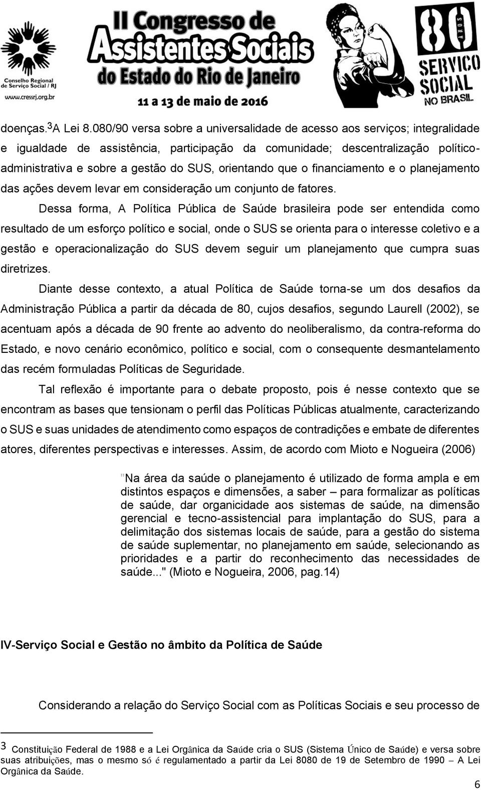 orientando que o financiamento e o planejamento das ações devem levar em consideração um conjunto de fatores.