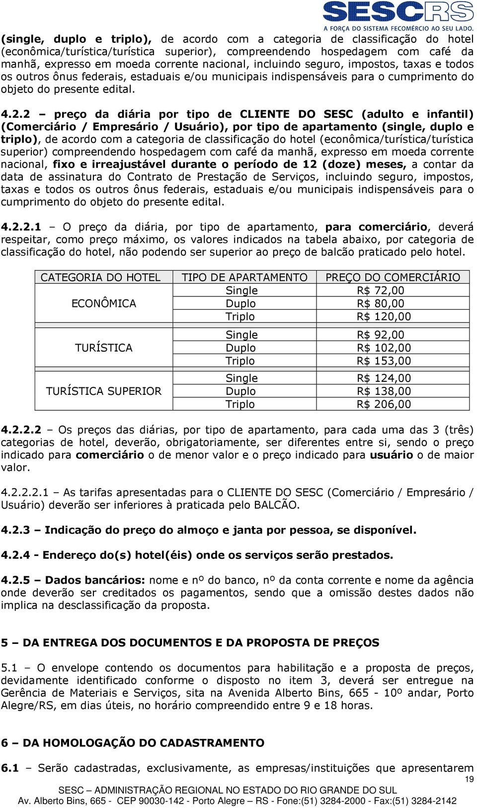 2 preço da diária por tipo de CLIENTE DO SESC (adulto e infantil) (Comerciário / Empresário / Usuário), por tipo de apartamento (single, duplo e triplo), de acordo com a categoria de classificação do