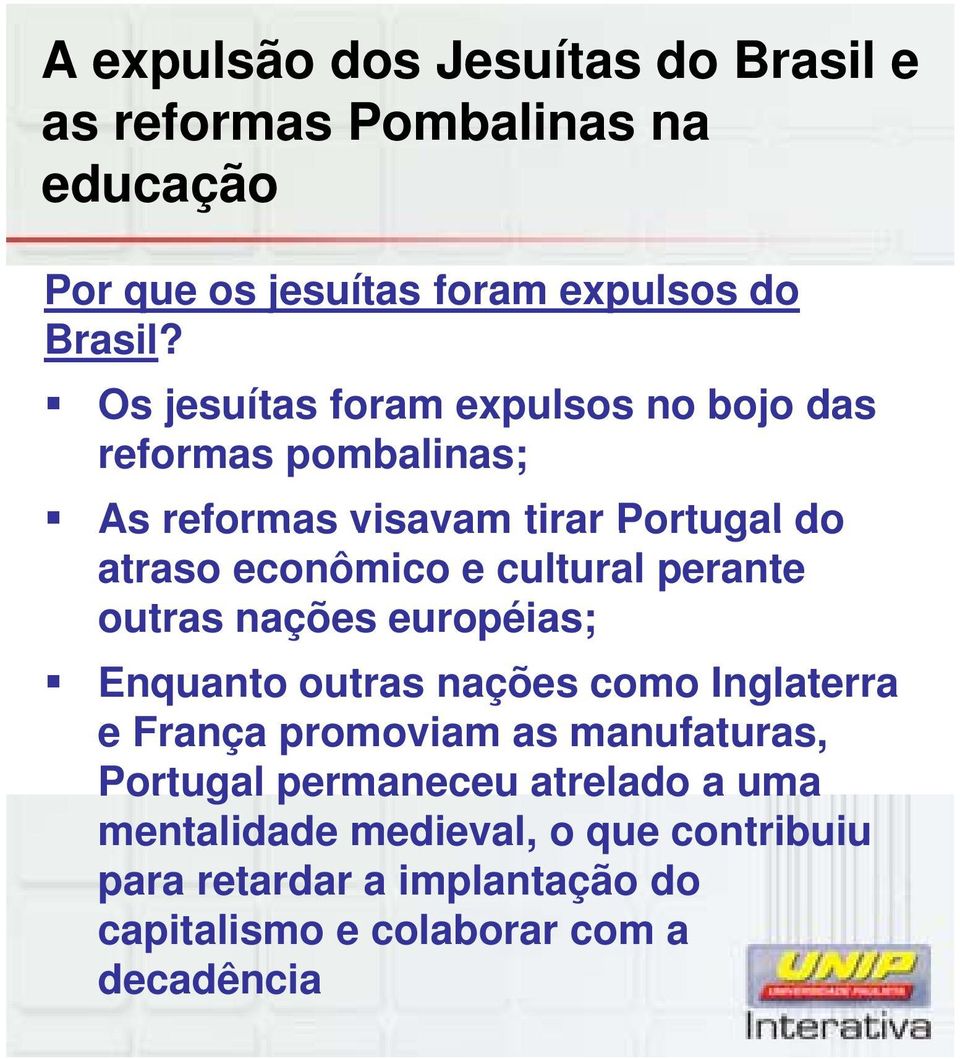 cultural perante outras nações européias; Enquanto outras nações como Inglaterra e França promoviam as manufaturas,