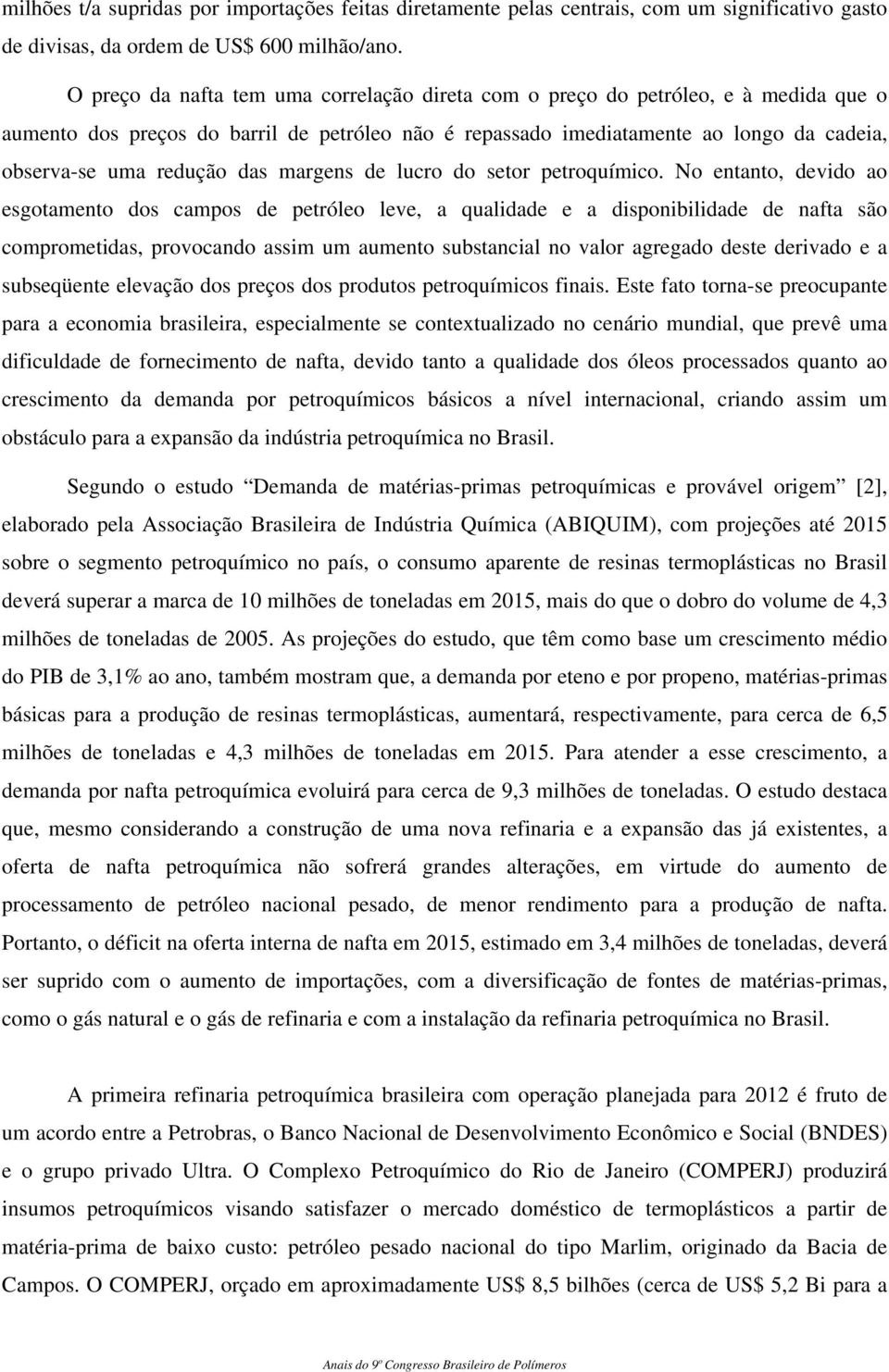 das margens de lucro do setor petroquímico.