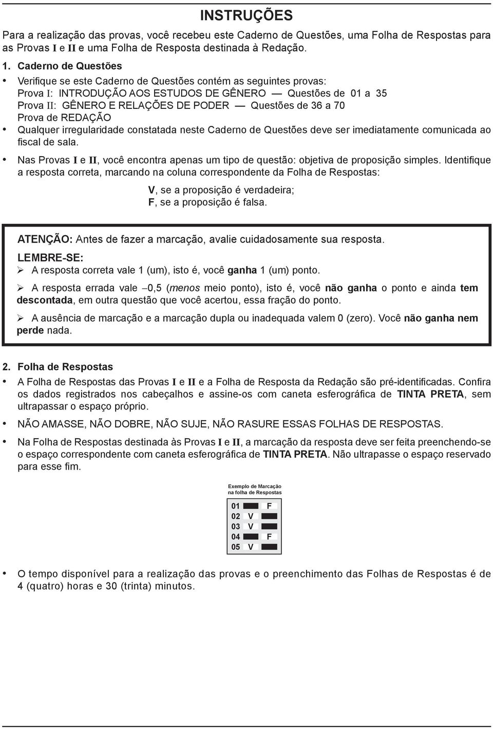 a 70 Prova de REDAÇÃO Qualquer irregularidade constatada neste Caderno de Questões deve ser imediatamente comunicada ao fiscal de sala.