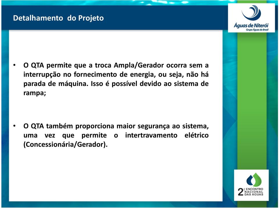 Isso é possível devido ao sistema de rampa; O QTA também proporciona maior