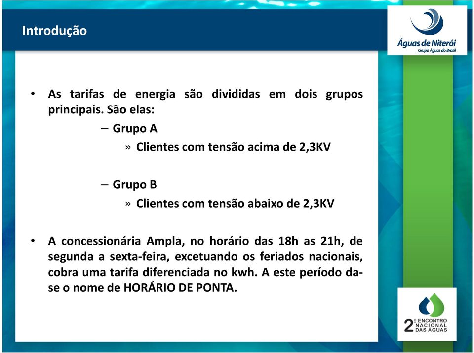 de 2,3KV A concessionária Ampla, no horário das 18h as 21h, de segunda a sexta-feira,