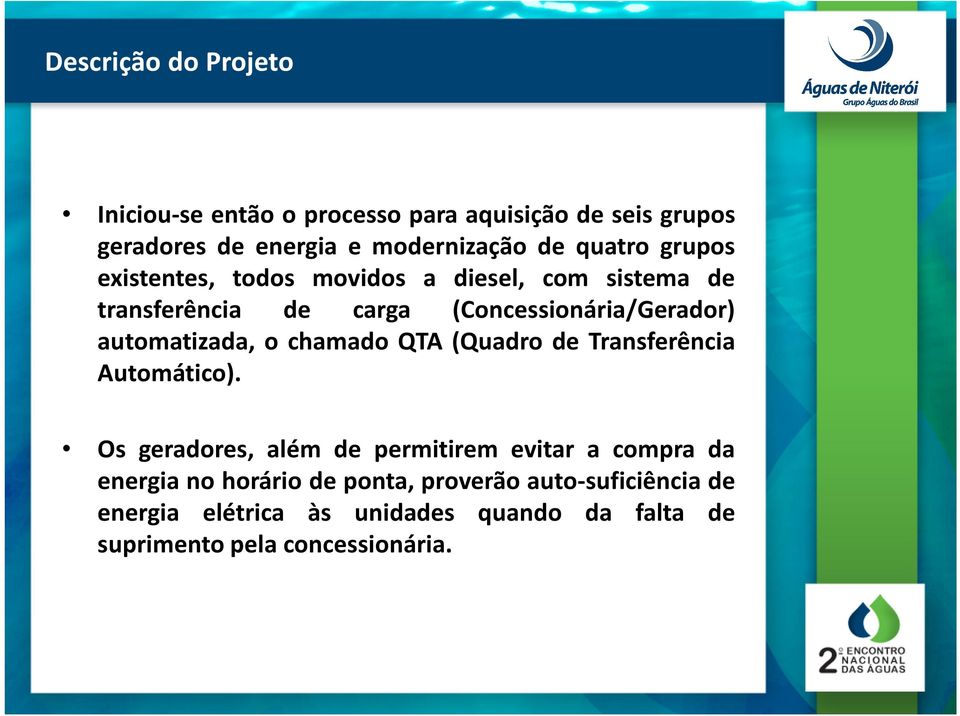 automatizada, o chamado QTA (Quadro de Transferência Automático).