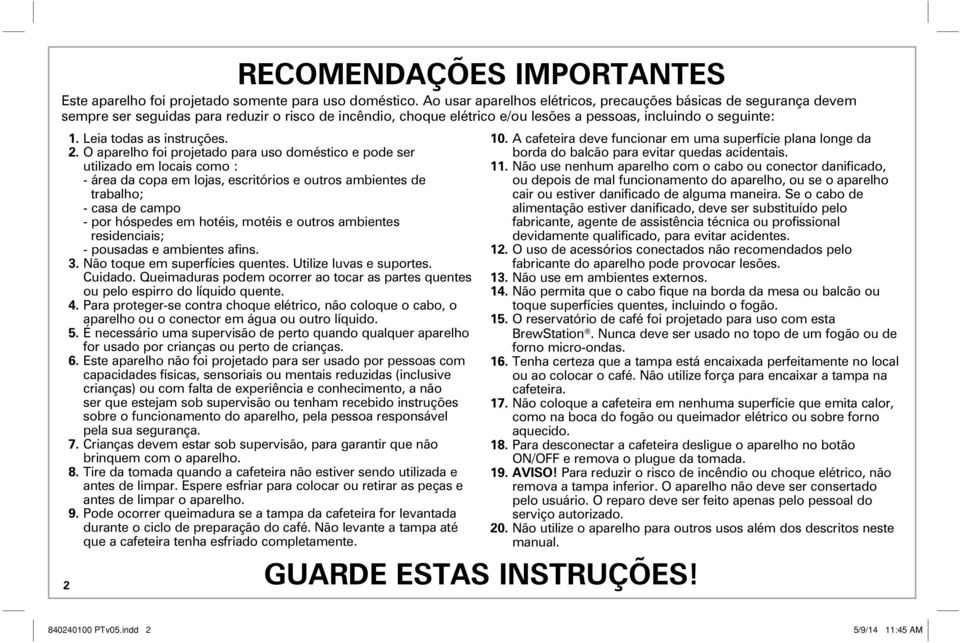 Leia todas as instruções. 2.