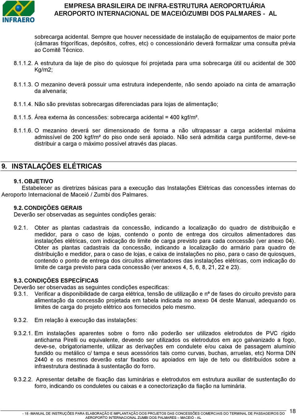 1.2. A estrutura da laje de piso do quiosque foi projetada para uma sobrecarga útil ou acidental de 30