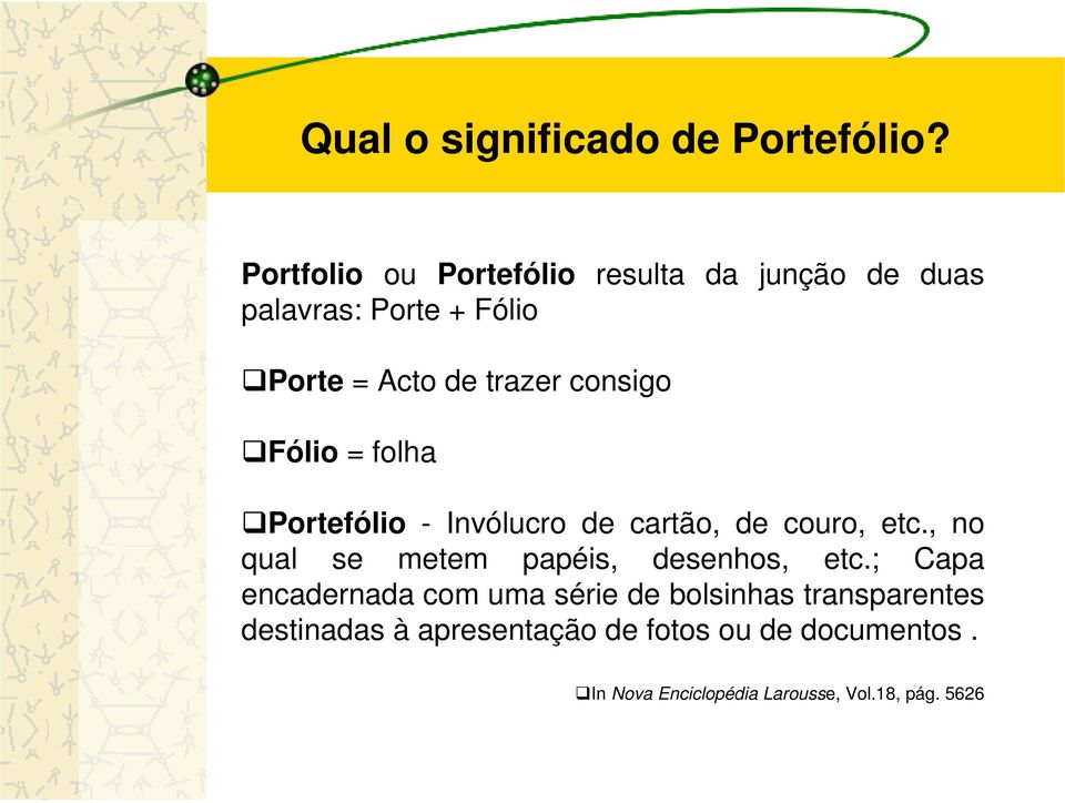 consigo Fólio = folha Portefólio - Invólucro de cartão, de couro, etc.