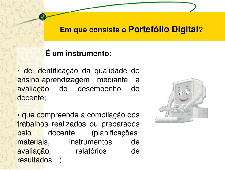 a avaliação do desempenho do docente; que compreende a compilação dos trabalhos