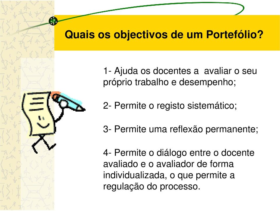 Permite o registo sistemático; 3- Permite uma reflexão permanente; 4-