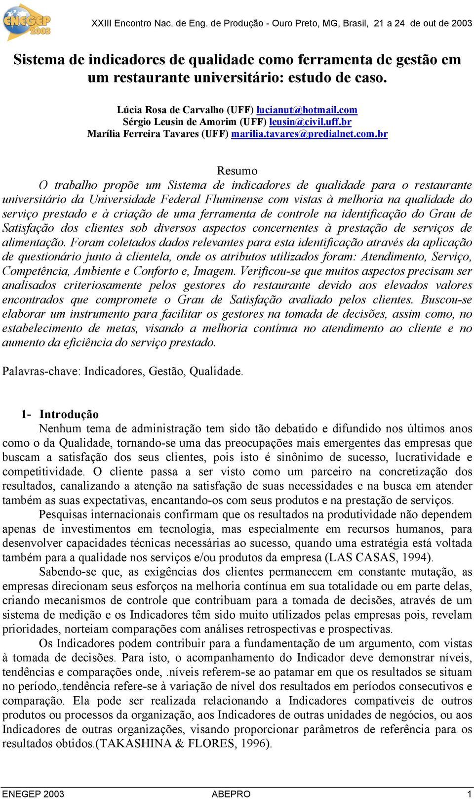 restaurante universitário da Universidade Federal Fluminense com vistas à melhoria na qualidade do serviço prestado e à criação de uma ferramenta de controle na identificação do Grau de Satisfação