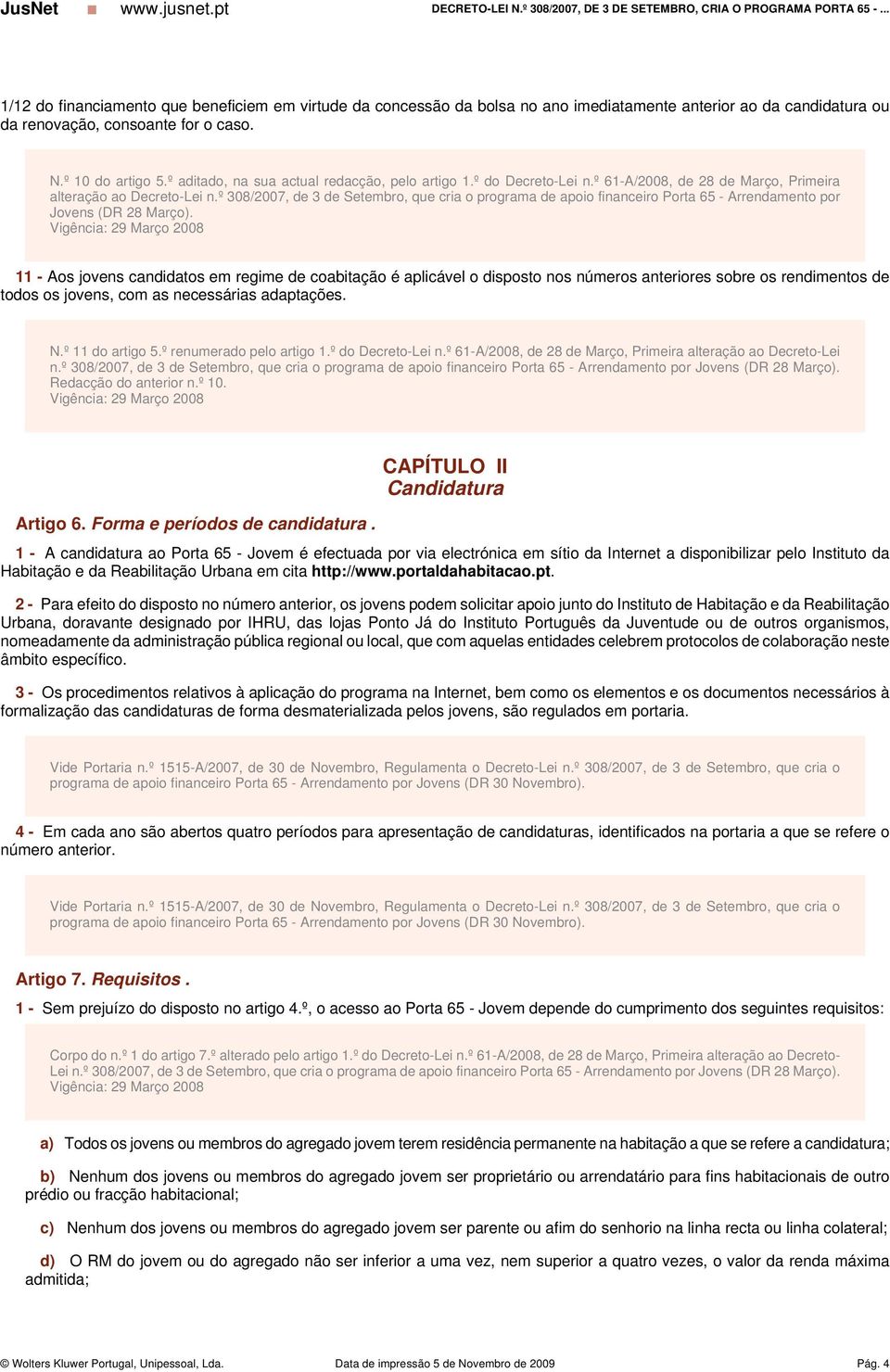 º 308/2007, de 3 de Setembro, que cria o programa de apoio financeiro Porta 65 - Arrendamento por Jovens (DR 28 Março).