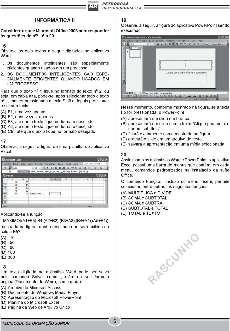 OS DOCUMENTOS INTELIGENTES SÃO ESPE- CIALMENTE EFICIENTES QUANDO USADOS EM UM PROCESSO.