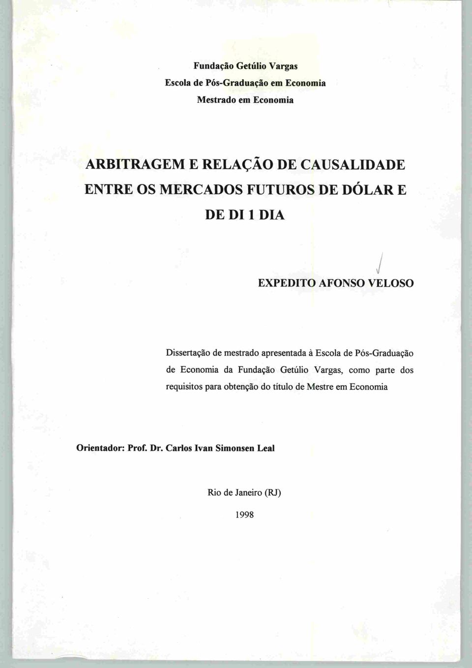 apresentada à Escola de Pós-Graduação de Economia da Fundação Getúlio Vargas, como parte dos requisitos para