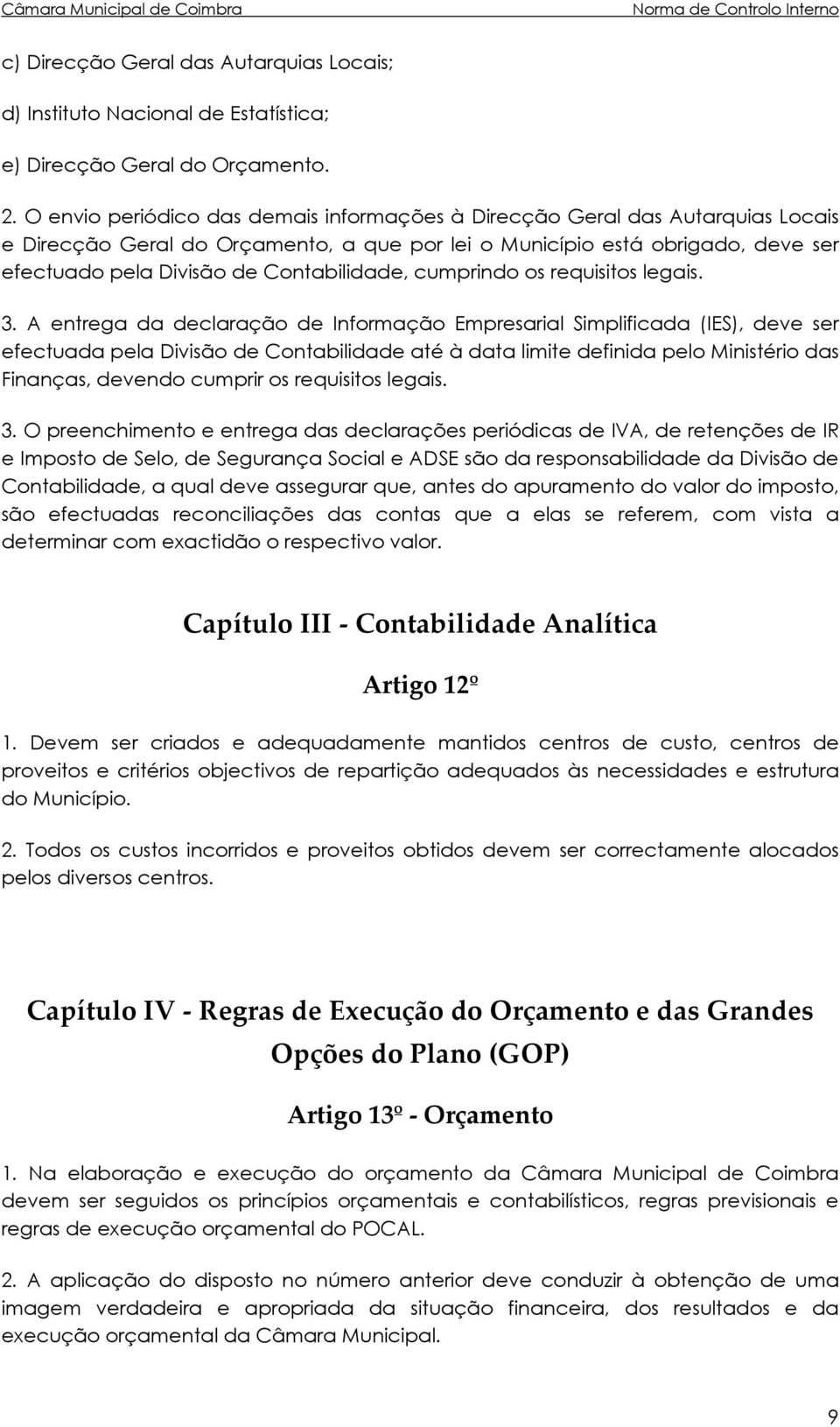 Contabilidade, cumprindo os requisitos legais. 3.