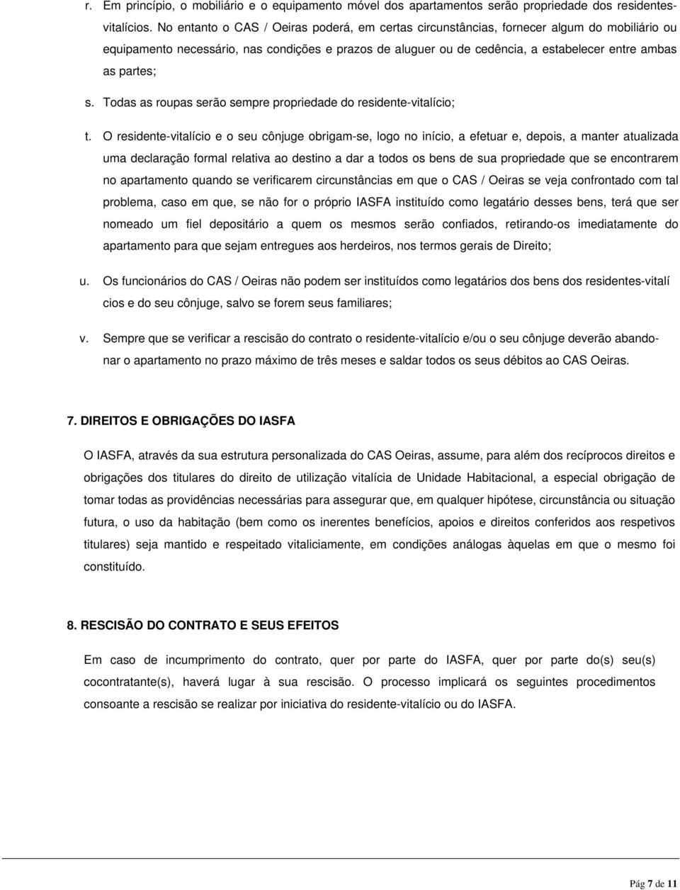 partes; s. Todas as roupas serão sempre propriedade do residente-vitalício; t.