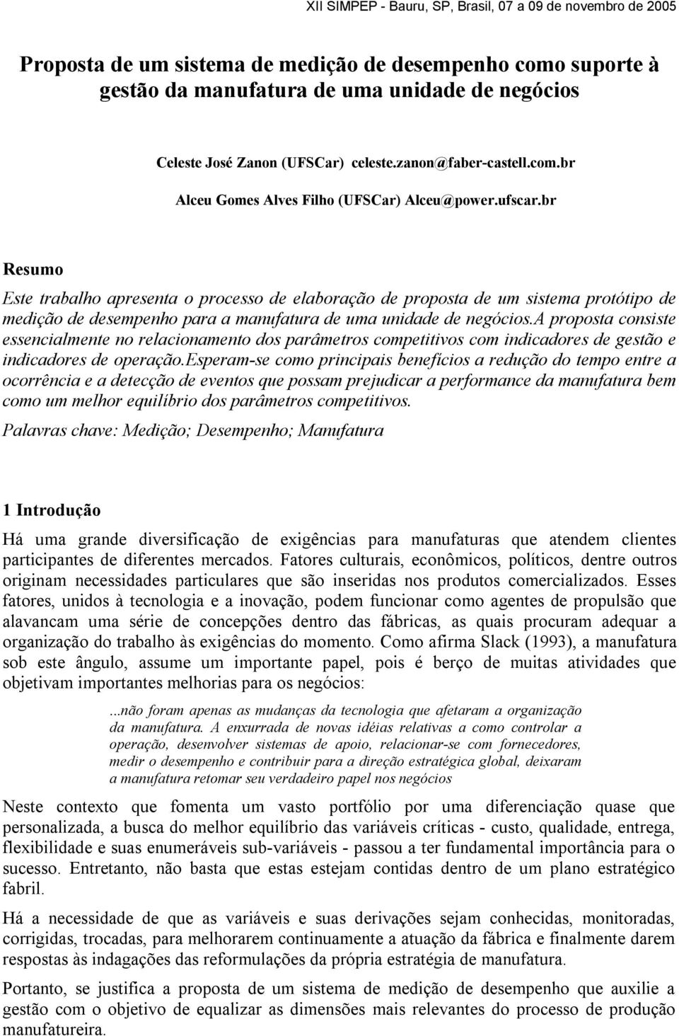 a proposta consiste essencialmente no relacionamento dos parâmetros competitivos com indicadores de gestão e indicadores de operação.