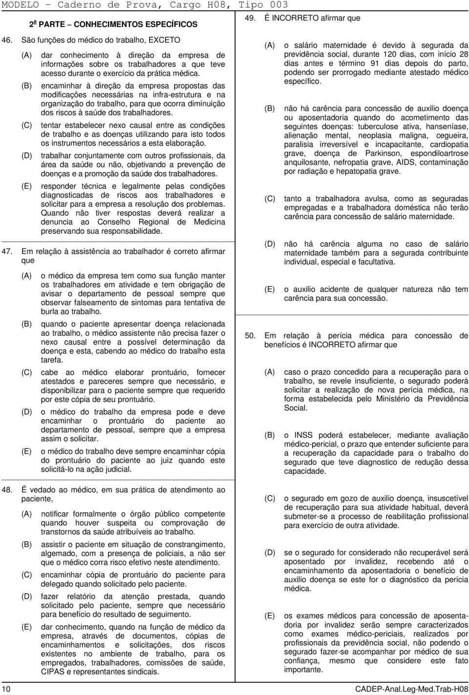 encaminhar à direção da empresa propostas das modificações necessárias na infra-estrutura e na organização do trabalho, para que ocorra diminuição dos riscos à saúde dos trabalhadores.