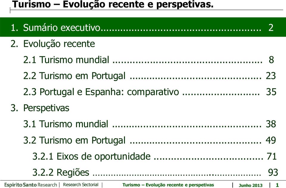3 Portugal e Espanha: comparativo... 35 3. Perspetivas 3.