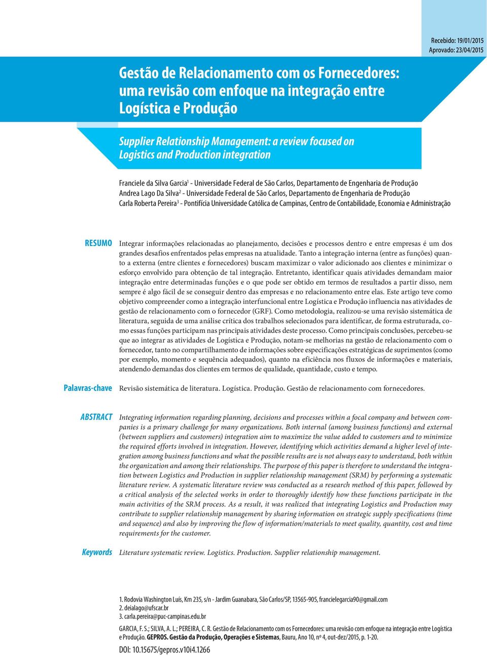 de São Carlos, Departamento de Engenharia de Produção Carla Roberta Pereira 3 - Pontifícia Universidade Católica de Campinas, Centro de Contabilidade, Economia e Administração RESUMO Palavras-chave