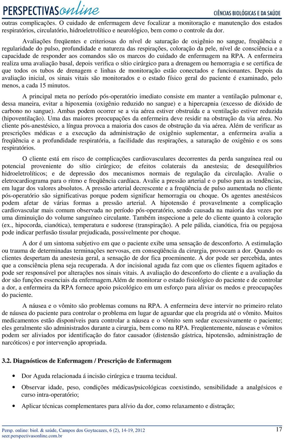 a capacidade de responder aos comandos são os marcos do cuidado de enfermagem na RPA.