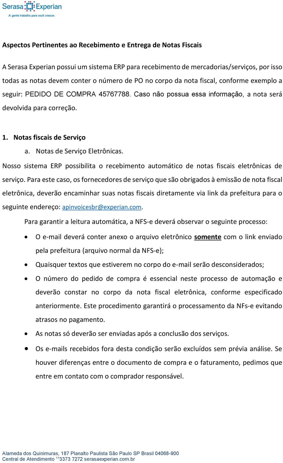 Notas de Serviço Eletrônicas. Nosso sistema ERP possibilita o recebimento automático de notas fiscais eletrônicas de serviço.