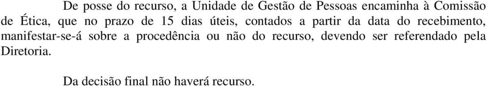 data do recebimento, manifestar-se-á sobre a procedência ou não do