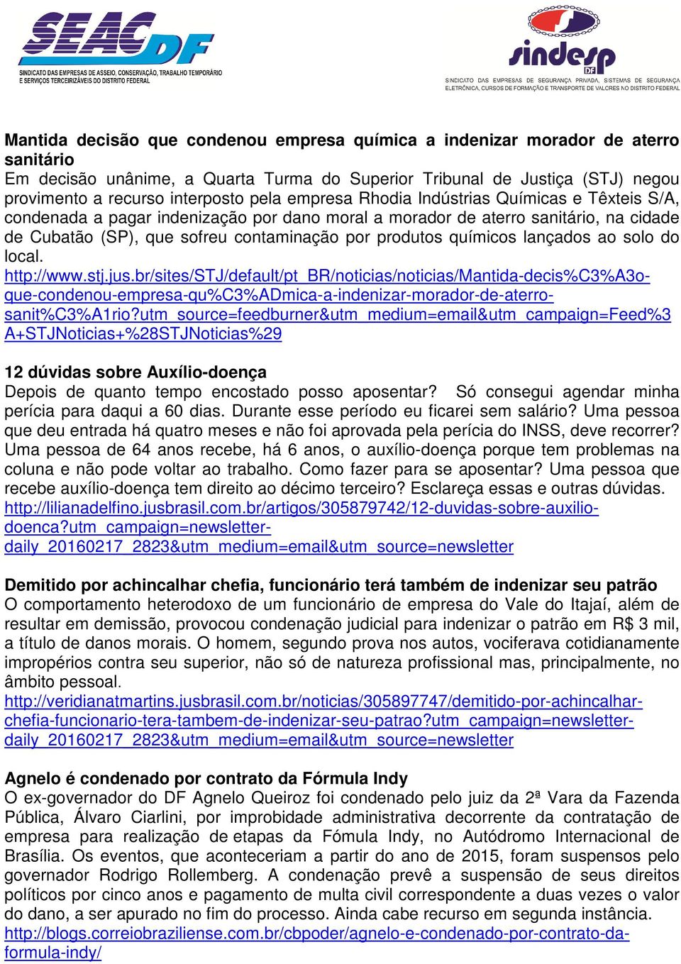 químicos lançados ao solo do local. http://www.stj.jus.br/sites/stj/default/pt_br/noticias/noticias/mantida-decis%c3%a3oque-condenou-empresa-qu%c3%admica-a-indenizar-morador-de-aterrosanit%c3%a1rio?