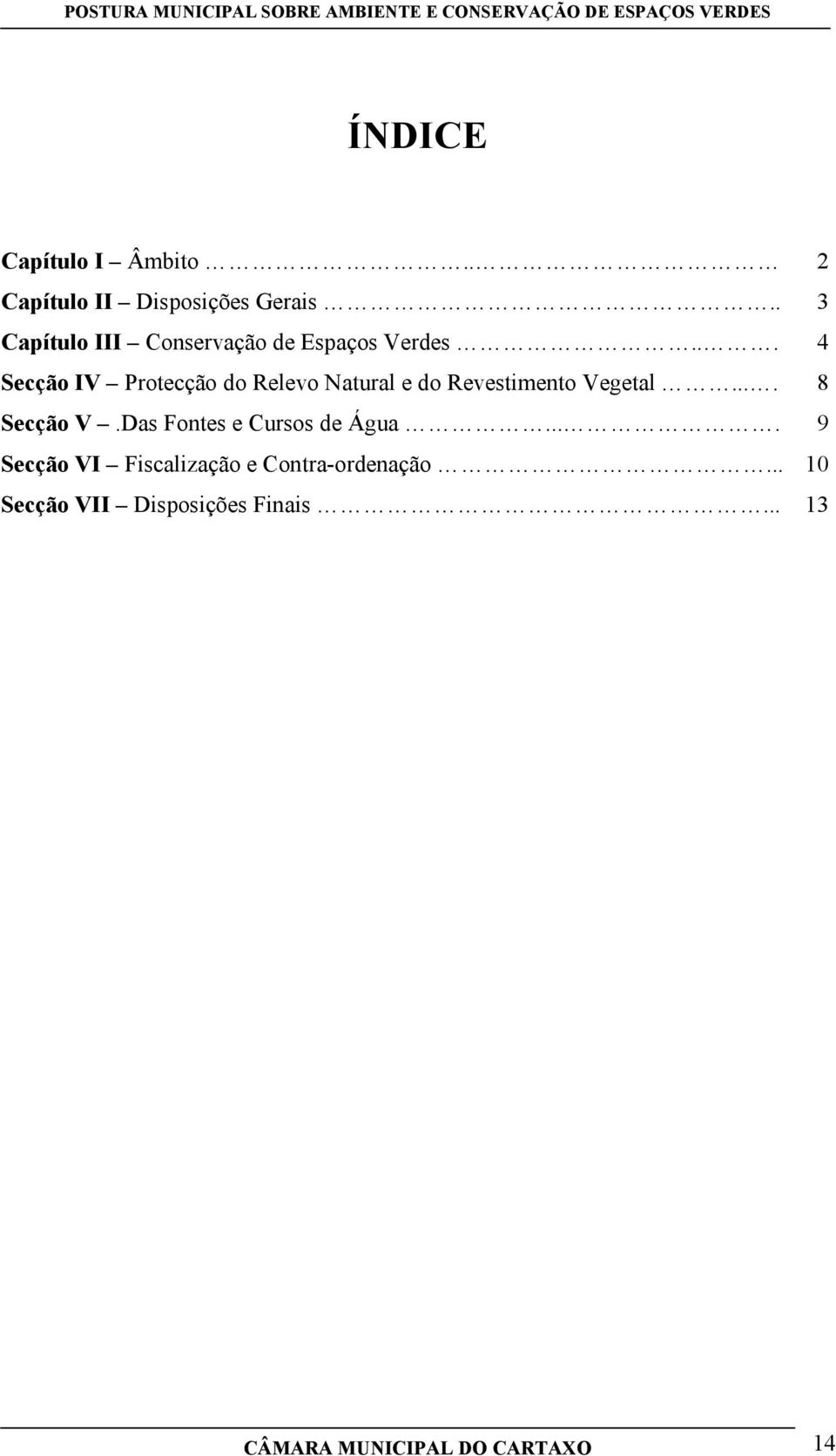 .. 4 Secção IV Protecção do Relevo Natural e do Revestimento Vegetal.... 8 Secção V.