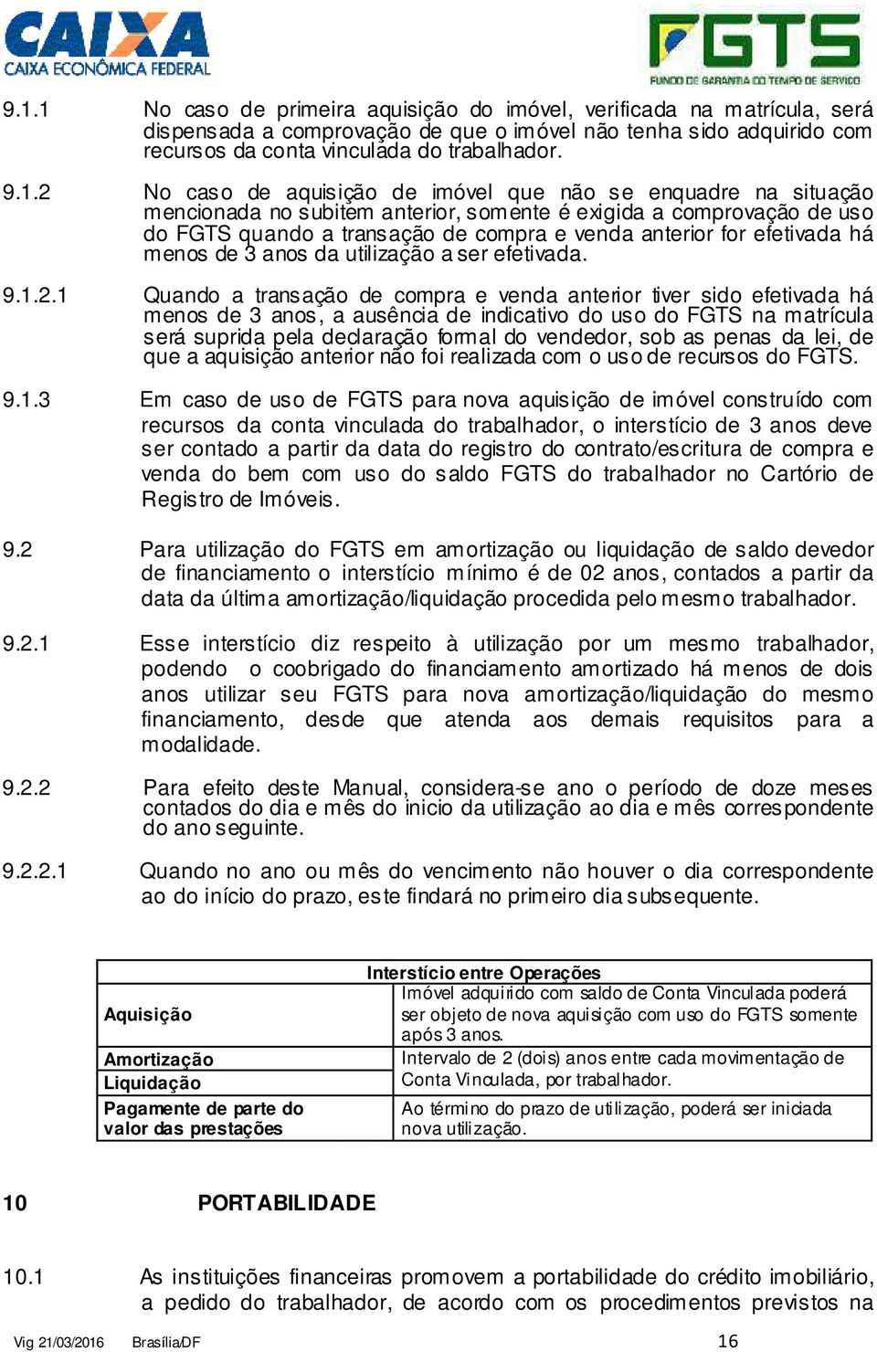 há menos de 3 anos da utilização a ser efetivada. 9.1.2.