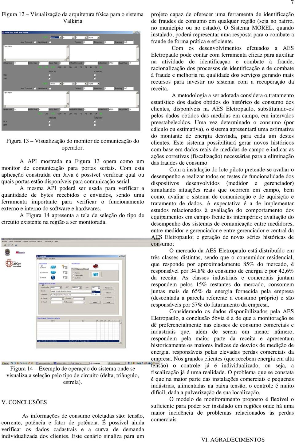 Com esta aplicação construída em Java é possível verificar qual ou quais portas estão disponíveis para comunicação serial.