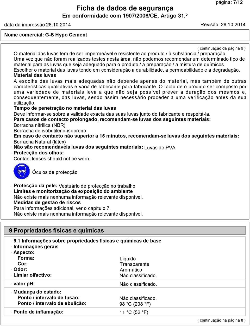 Escolher o material das luvas tendo em consideração a durabilidade, a permeabilidade e a degradação.