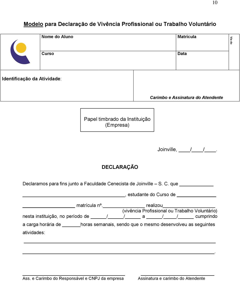 necista de Joinville S. C. que, estudante do Curso de matrícula nº.