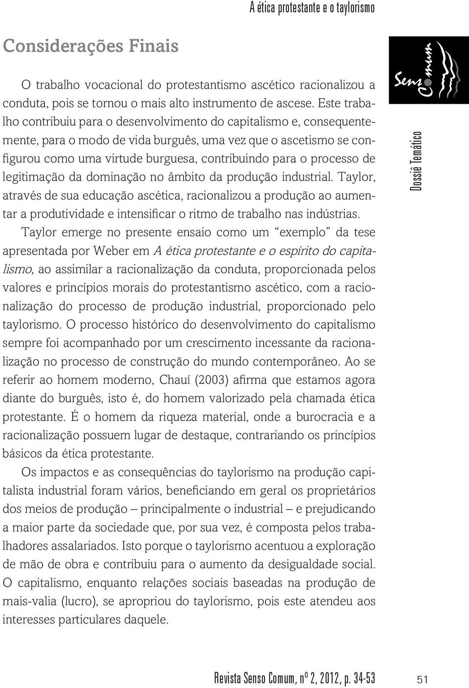 processo de legitimação da dominação no âmbito da produção industrial.