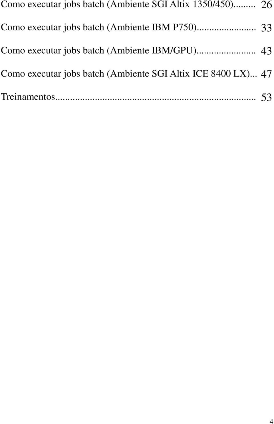 .. 33 Como executar jobs batch (Ambiente IBM/GPU).