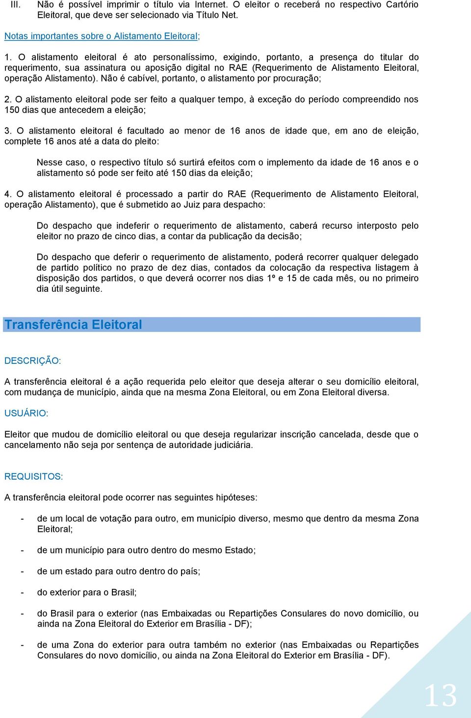 Alistamento). Não é cabível, portanto, o alistamento por procuração; 2.