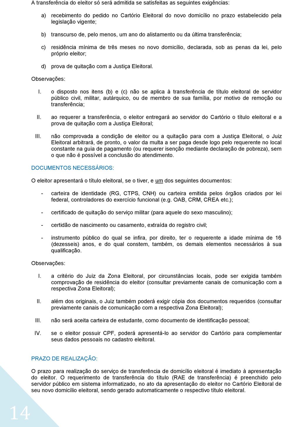 quitação com a Justiça Eleitoral. Observações: I.