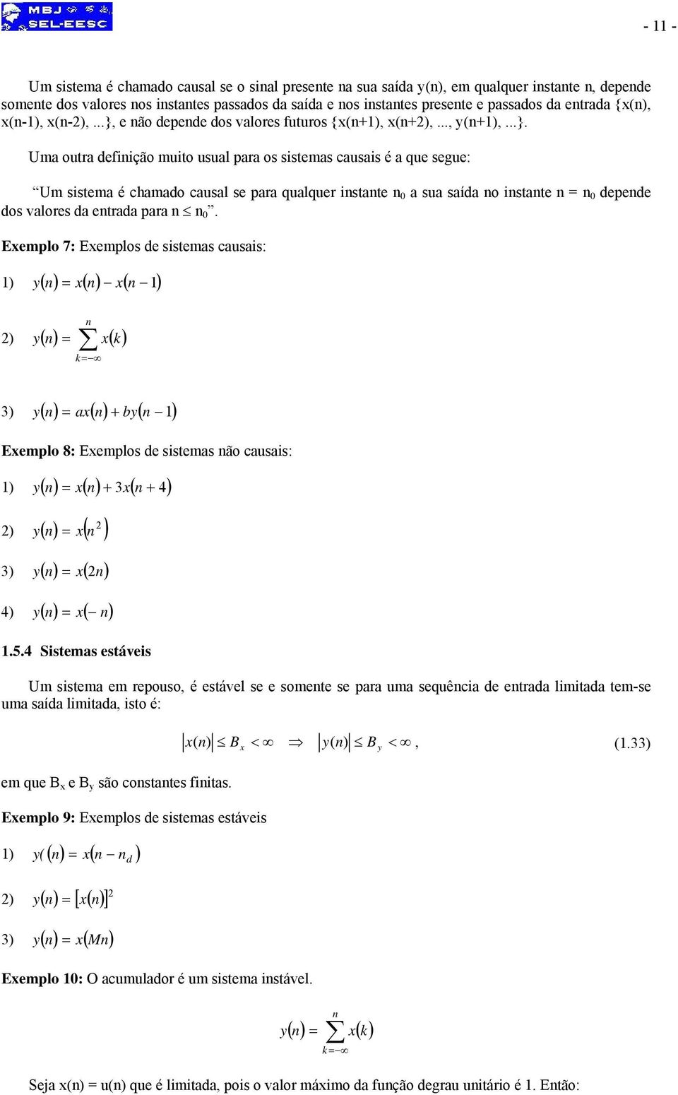 Emplo 7: Emplos sistms cusis: ) y ( ) ( ) ( ) ) y ( ) ( ) ) y ( ) ( ) by( ) Emplo 8: Emplos sistms ão cusis: ) y ( ) ( ) ( 4) ) y ( ) ( ) ) y( ) ( ) 4) y( ) ( ).5.