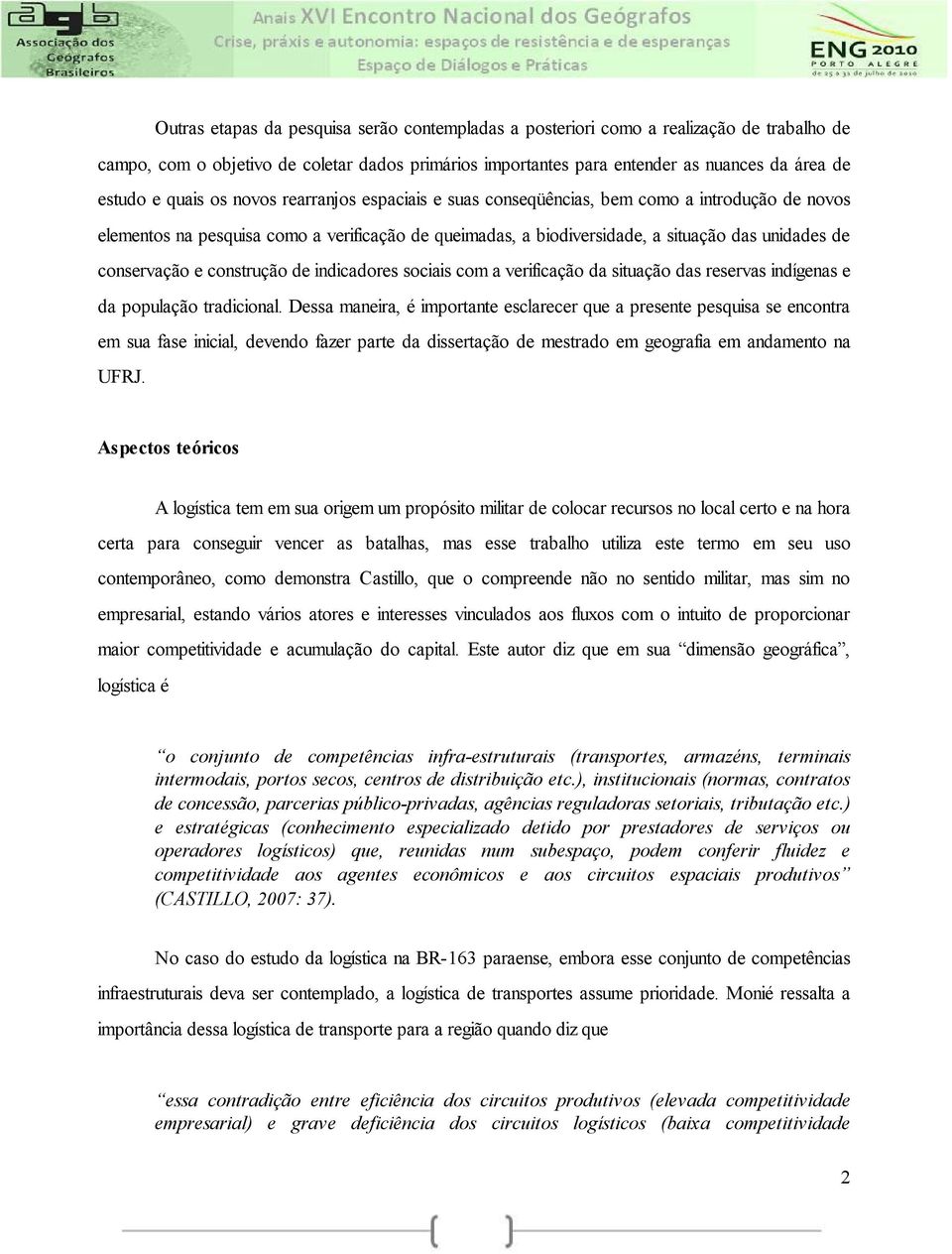 conservação e construção de indicadores sociais com a verificação da situação das reservas indígenas e da população tradicional.