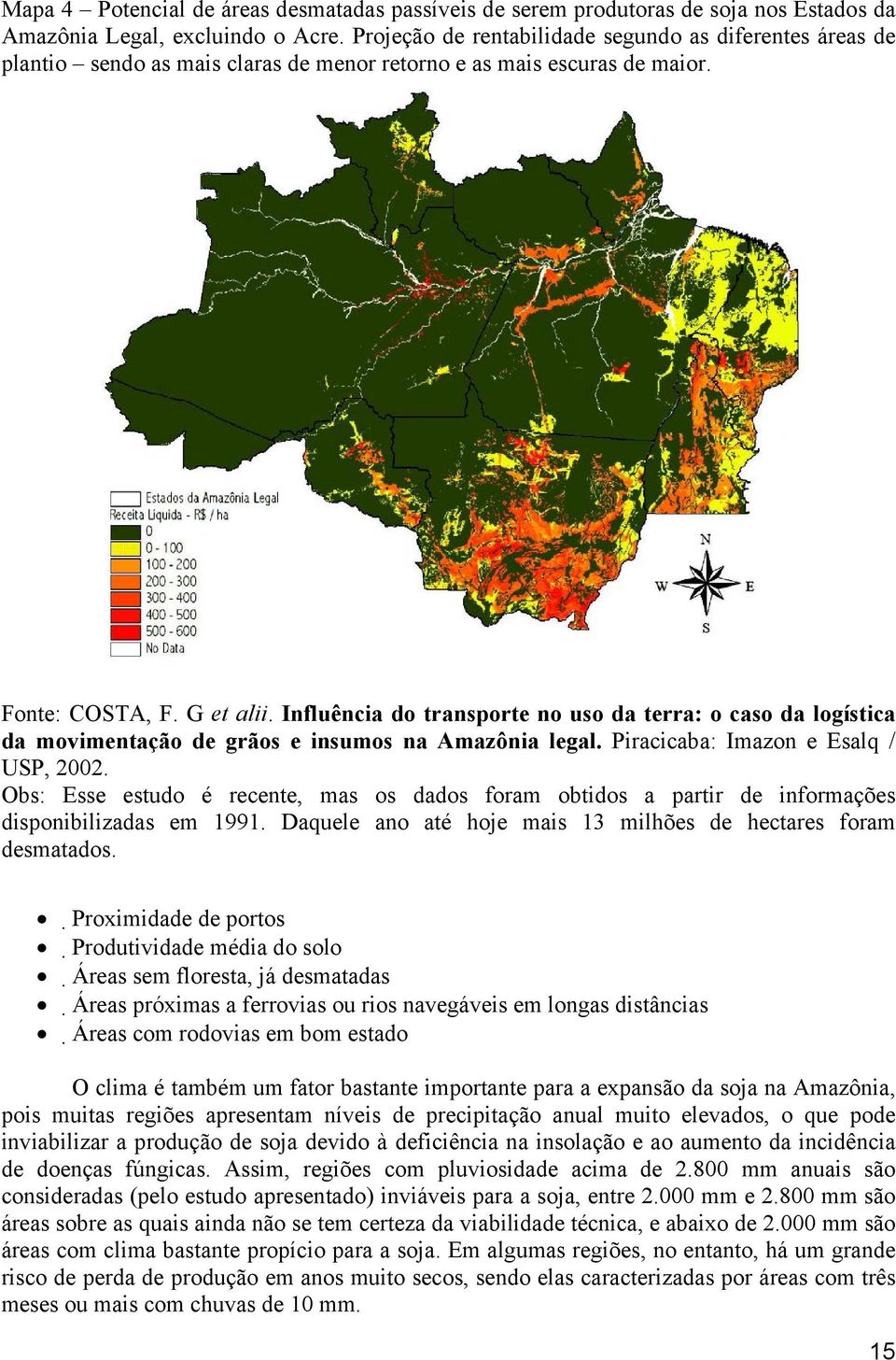 Influência do transporte no uso da terra: o caso da logística da movimentação de grãos e insumos na Amazônia legal. Piracicaba: Imazon e Esalq / USP, 2002.
