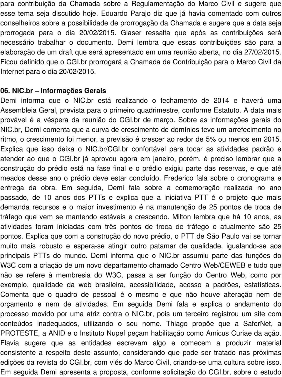 Glaser ressalta que após as contribuições será necessário trabalhar o documento.