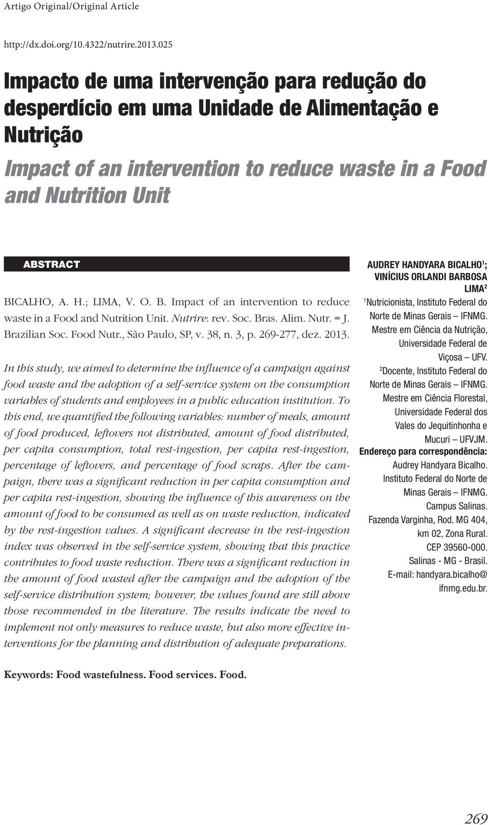 ; LIMA, V. O. B. Impact of an intervention to reduce waste in a Food and Nutrition Unit. Nutrire: rev. Soc. Bras. Alim. Nutr. = J. Brazilian Soc. Food Nutr., São Paulo, SP, v. 38, n. 3, p.