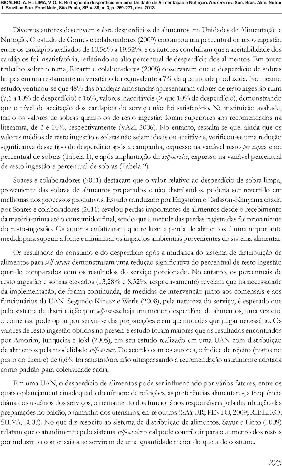 insatisfatória, refletindo no alto percentual de desperdício dos alimentos.