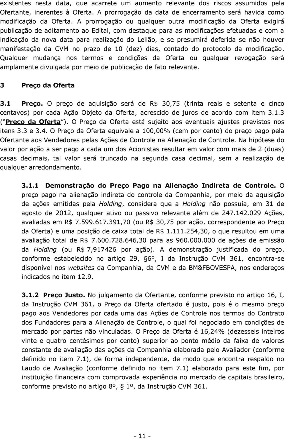 e se presumirá deferida se não houver manifestação da CVM no prazo de 10 (dez) dias, contado do protocolo da modificação.