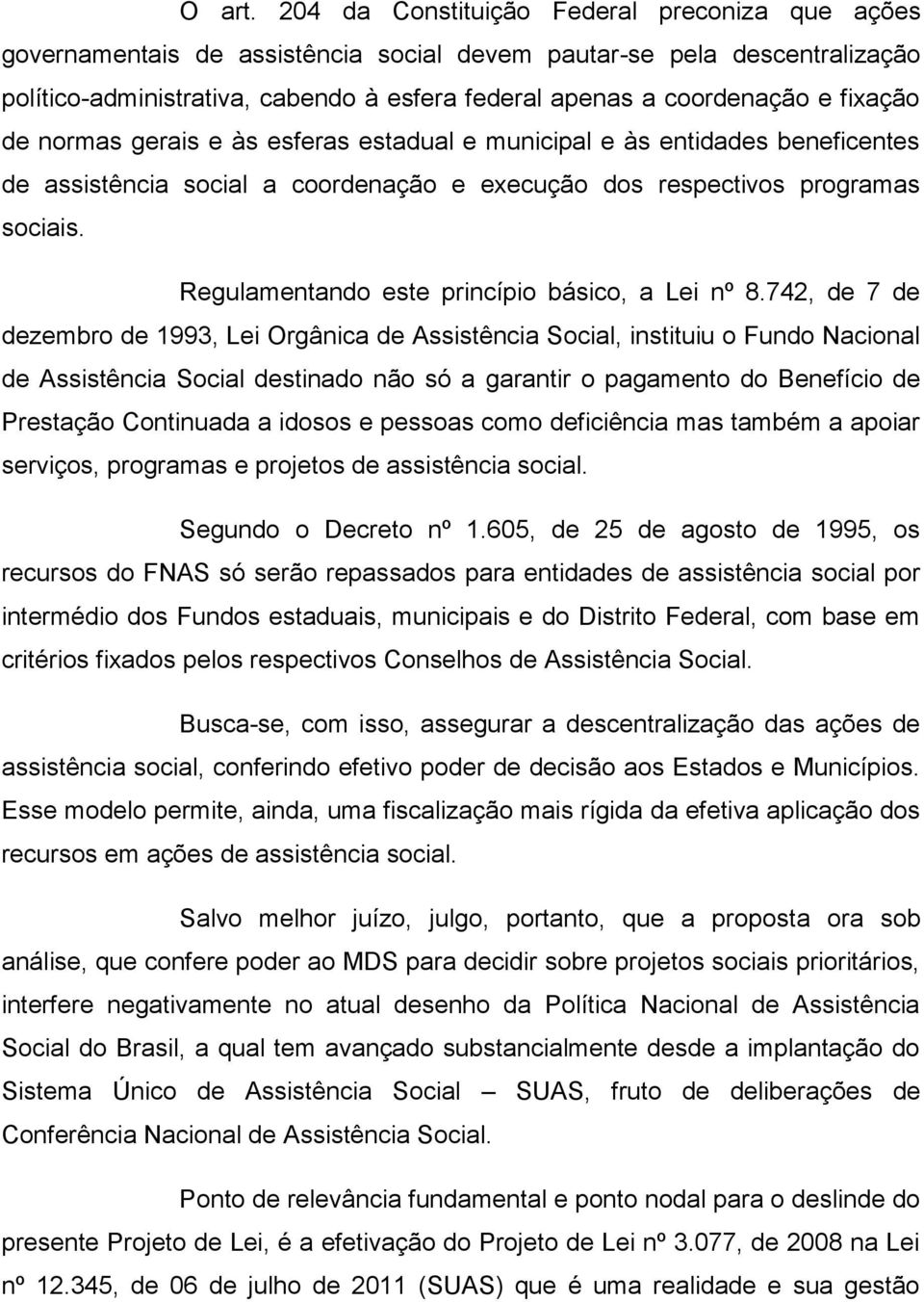 fixação de normas gerais e às esferas estadual e municipal e às entidades beneficentes de assistência social a coordenação e execução dos respectivos programas sociais.